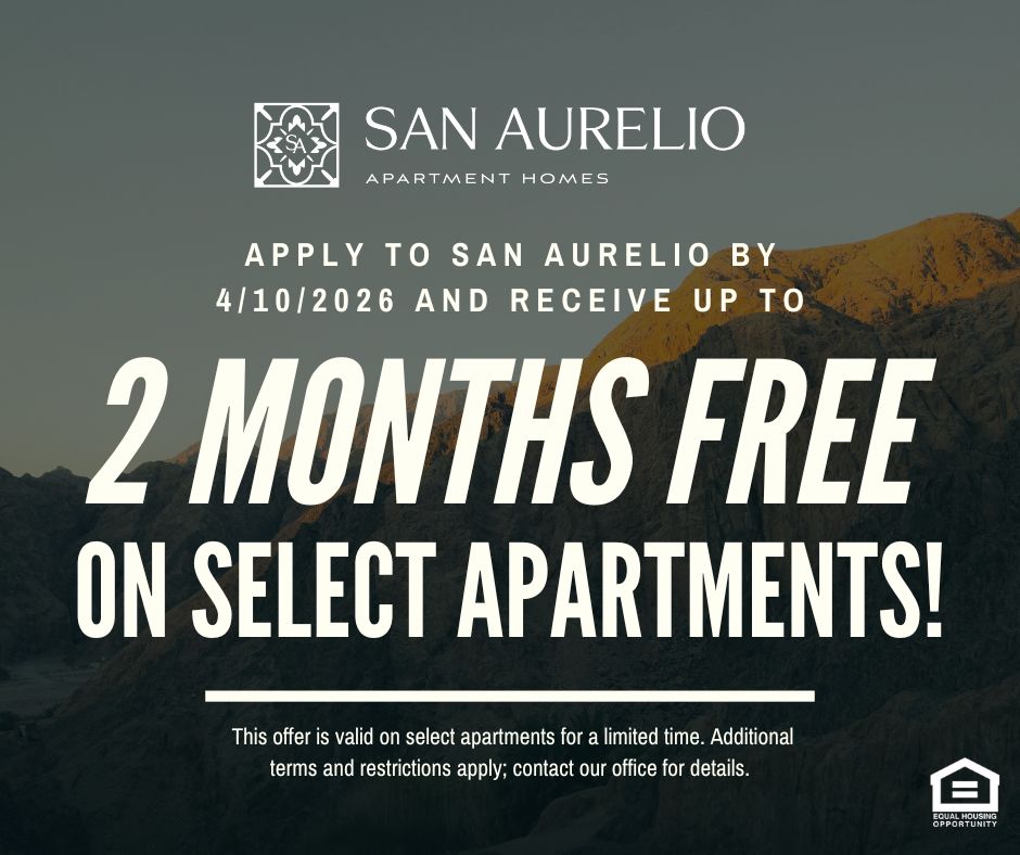 San Aurelio Apartment Homes. Apply to San Aurelio by 4/10/2026 and receive up to 2 MONTHS FREE on select apartments!  This offer is valid on select apartments for a limited time. Additional terms and restrictions apply; contact our office for details. Equal Housing Opportunity.