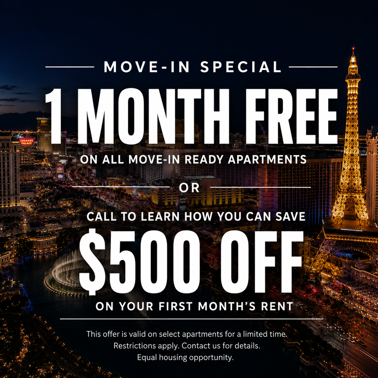 Marketing promotional graphic background is of Las Vegas, Nevada text reads move in special 1 month free on all move in ready apartments or call to learn how you can save $500 off on your first month's rent this offer is valid on select apartments for a limited time restrictions apply contact us for details equal housing opportunity