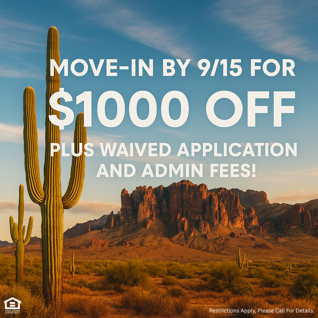 Image of Arizona landscape. Move-In by 9/15 For $1000 off plus waived application and admin fees. Restrictions apply, please call for details.