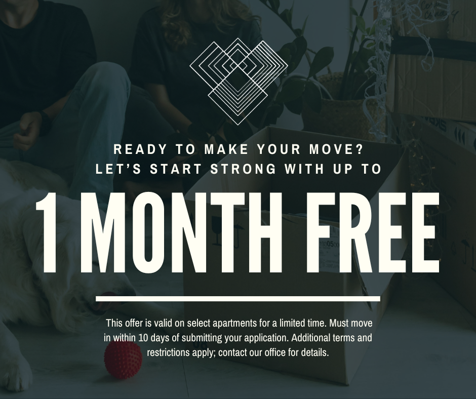 Ready to make your move? Let's start strong with up to 1 MONTH FREE. This offer is valid on select apartments for a limited time. Must move in within 10 days of submitting your application. Additional terms and restrictions apply; contact our office for details.