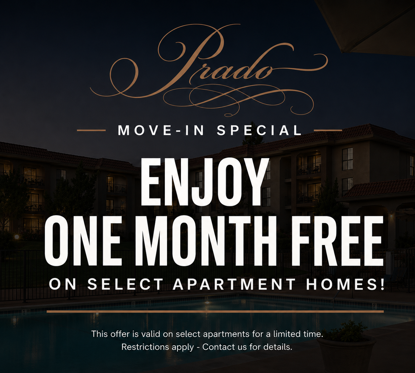 Marketing promotional graphic background is of the exterior of the community building and the pool text reads move in special enjoy one month free on select apartment homes this offer is valid on select apartments for a limited time restrictions apply contact us for details