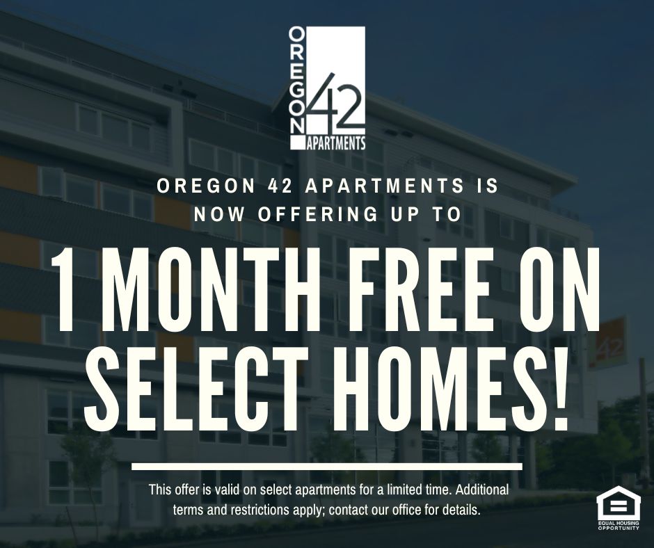 Oregon 42 Apartments graphic typeface logo. Oregon 42 Apartments is now offering up to 1 MONTH FREE ON SELECT HOMES!  This offer is valid on select apartments for a limited time. Additional terms and restrictions apply; contact our office for details. Equal Housing Opportunity.