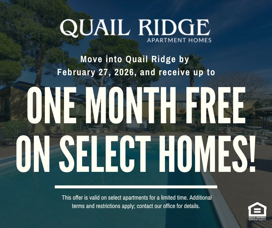 Quail Ridge Apartment Homes. Move into Quail Ridge by February 27, 2026, & receive up to ONE MONTH FREE ON SELECT HOMES!  This offer is valid on select apartments for a limited time. Additional terms and restrictions apply; contact our office for details. Equal Housing Opportunity.