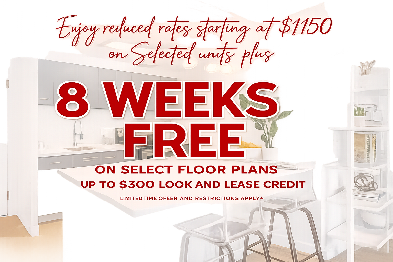 Enjoy reduced rates starting at $1150 on selected units plus 8 weeks free on selected floorplans.