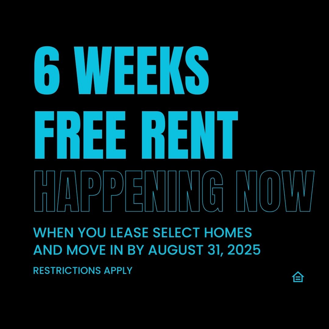 Graphic design image that reads 6 weeks free rent happening now when you lease select homes and move in by August 31, 2025