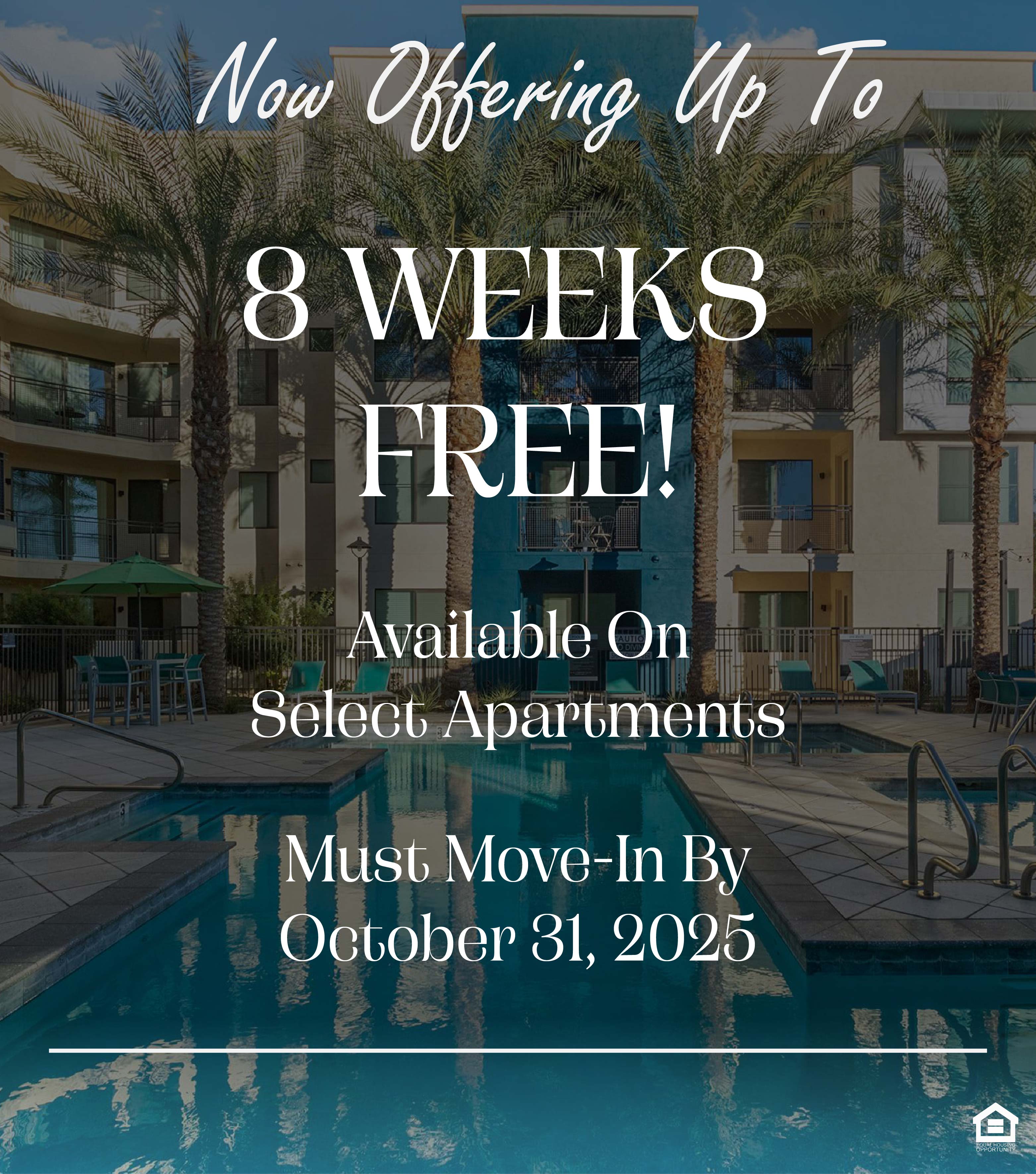 A view of a modern apartment complex featuring a sparkling blue swimming pool surrounded by palm trees. The text on the image says, "Now Offering Up To 8 WEEKS FREE! Available On Select Apartments Must Move-In By October 31, 2025."