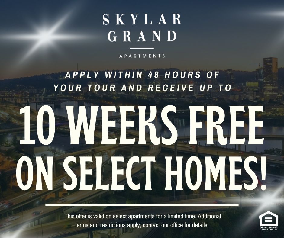 Skylar Grand Apartments. Apply within 48 hours of your tour and receive up to 10 WEEKS FREE ON SELECT HOMES!  This offer is valid on select apartments for a limited time. Additional terms and restrictions apply; contact our office for details.