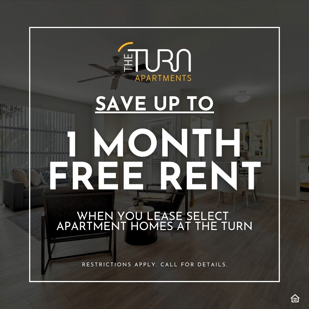 Graphic design pop-up image showing model apartment living room with gray overlay with The Turn logo in white and yellow accent colors. The overlay states: SAVE UP TO One Month Free Rent When You Lease Select Apartment Homes AT THE TURN. Restrictions Apply. Call For Details. White fair housing symbol located at the corner of the graphic overal.
