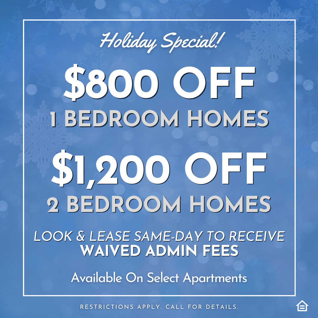 Promotional graphic with a blue winter background showing snowflake patterns. Text reads: “Holiday Special! $800 off 1 bedroom homes, $1,200 off 2 bedroom homes. Look & lease same-day to receive waived admin fees. Available on select apartments.” A small equal housing logo is in the bottom corner and fine print at the bottom says, “Restrictions apply. Call for details.”