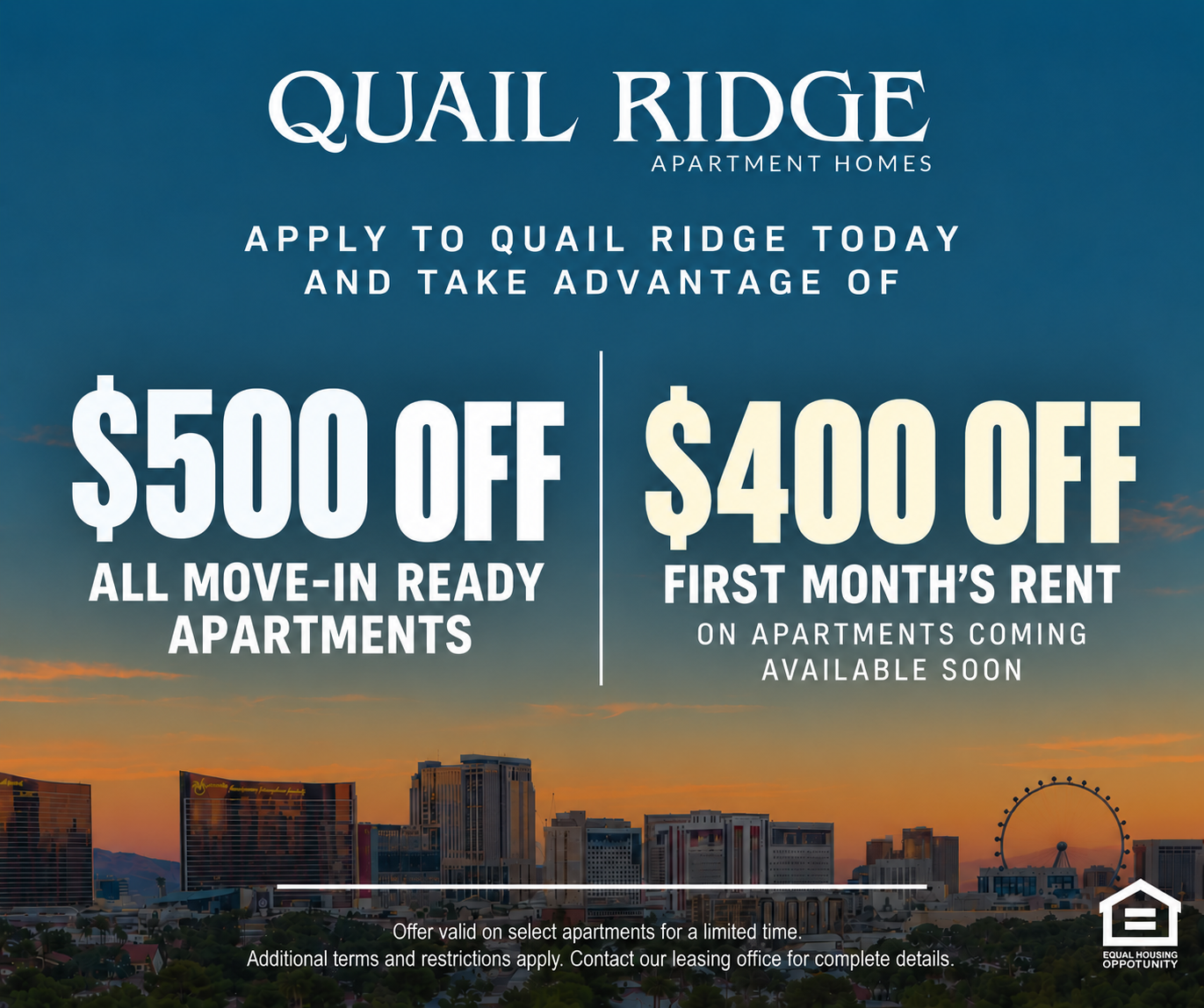 Marketing promotional graphic the background is of Las Vegas at Sunset text reads Apply to Quail Ridge today and take advantage of $500 off all move in ready apartments & $400 off first month's rent on apartments coming available soon offer valid on select apartments for a limited time additional terms and restricitions apply contact our leasing office for complete details.
