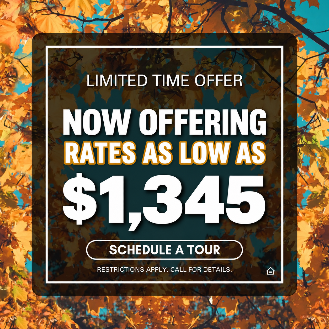 Graphic design image that reads "Limited Time Offer 6-Weeks Free Fall Sale On Select Homes Schedule A Tout Restrictions Apply. Call For Details.