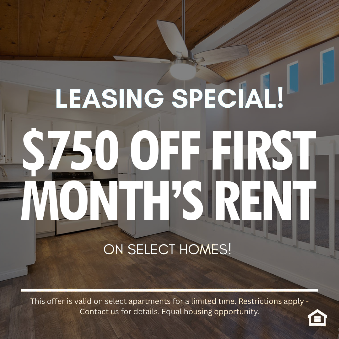 Website Popup Stating MOVE-IN SPECIAL  Move in before April 30, 2026, and receive up to $750 off first month's rent on select apartment homes! Restrictions apply - Contact us for more information! Equal Housing Opportunity. This offer is valid on select apartments for a limited time. Restrictions apply - contact us for details. Equal housing opportunity.