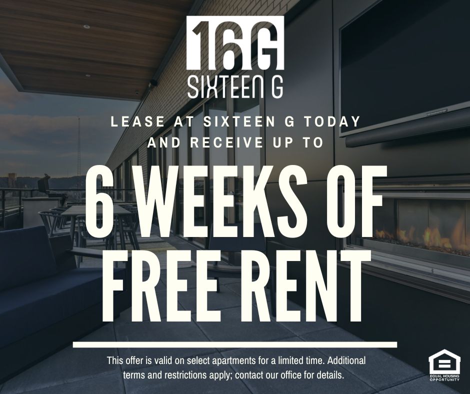 16G SIXTEEN G. Lease at sixteen G today and receive up to 6 WEEKS OF FREE RENT. This offer is valid on select apartments for a limited time. Additional terms and restrictions apply; contact our office for details.