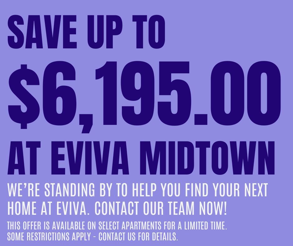 Save up to $6,195.00 at EVIVA Midtown! Terms & restrictions apply - contact us for details.