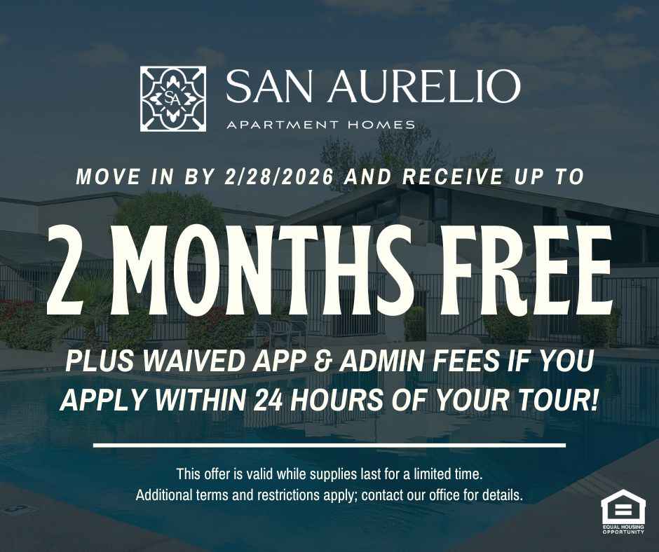 SA San Aurelio Graphic Logo. San Aurelio Apartment Homes. Move in by 2/28/2026 and receive up to 2 MONTHS FREE PLUS WAIVED APP & ADMIN FEES IF YOU APPLY WITHIN 24 HOURS OF YOUR TOUR!  This offer is valid while supplies last for a limited time.  Additional terms and restrictions apply; contact our office for details. Equal Housing Opportunity.