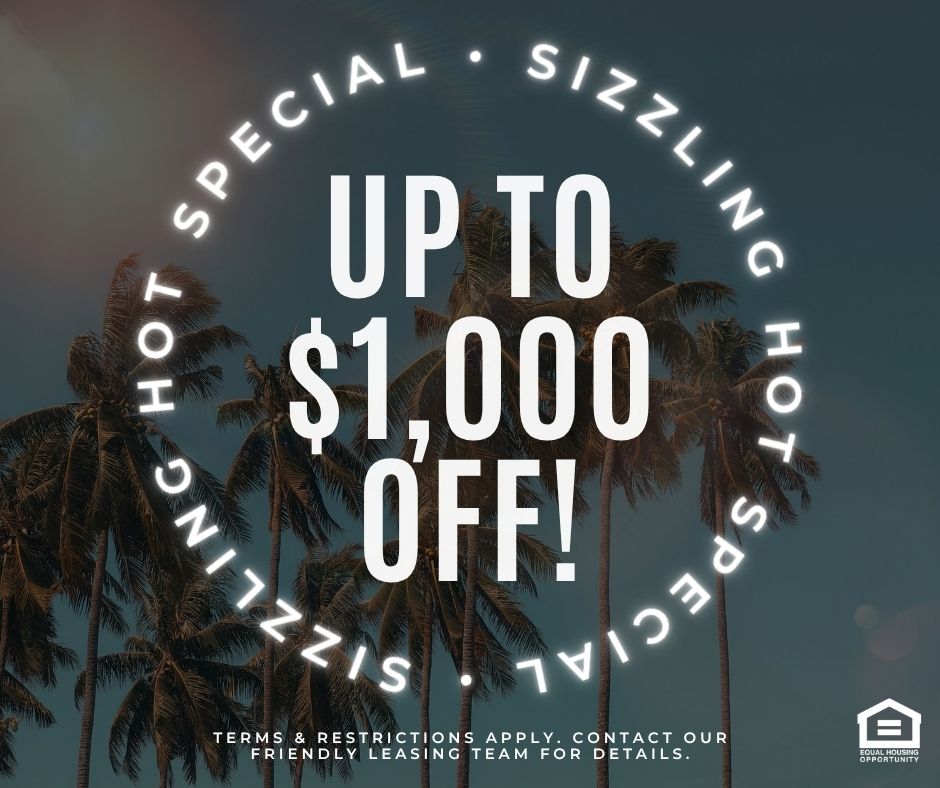 SIZZLING HOT SPECIAL! UP TO $1,000 OFF! Terms & restrictions apply. contact our friendly leasing team for details. Equal Housing Opportunity.