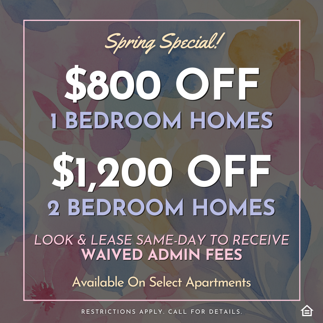 Gemini said A promotional flyer for a Spring Special apartment rental promotion, set against a watercolor background of various colorful flowers in shades of pink, blue, purple, and yellow. Inside a white rectangular frame, white text lists the offers: 'Spring Special! $800 OFF 1 BEDROOM HOMES, $1,200 OFF 2 BEDROOM HOMES. LOOK & LEASE SAME-DAY TO RECEIVE WAIVED ADMIN FEES. Available On Select Apartments. RESTRICTIONS APPLY. CALL FOR DETAILS.' The Equal Housing Opportunity logo is in the bottom right corner.