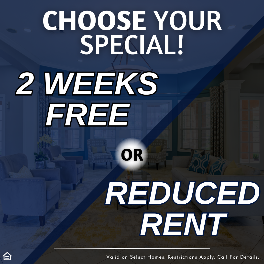 A promotional graphic with a diagonal blue overlay on a photo of a furnished living room. Large white text reads 'CHOOSE YOUR SPECIAL!', then '2 WEEKS FREE' on the blue side, and 'REDUCED RENT' on the photo side, separated by a circle with 'OR'. Small text at the bottom states 'Valid on Select Homes. Restrictions Apply. Call For Details.'